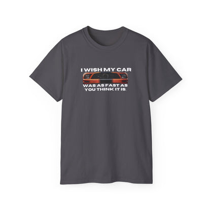 I Wish My Car Was Fast T Shirt