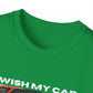 I Wish My Car Was Fast T Shirt