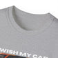 I Wish My Car Was Fast T Shirt